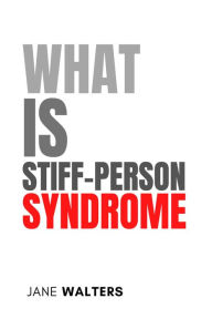 Title: What Is Stiff-Person Syndrome? (Health & Mind), Author: Jane Walters