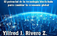 Title: El potencial de la tecnología blockchain para cambiar la economía global (Economía Descentralizada), Author: Yilfred CriptoWriter