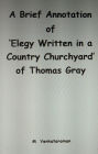 A Brief Annotation of 'Elegy Written in a Country Churchyard' of Thomas Gray