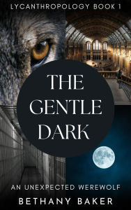 Amazon books free kindle downloads The Gentle Dark: An Unexpected Werewolf (Lycanthropology, #1)