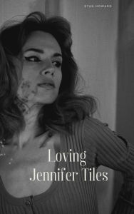 Title: Loving Jennifer Tiles (Water from a Rock, #4), Author: Stan Howard