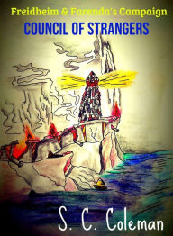 Title: Freidheim and Farenda's Campaign: The Council of Strangers, Author: S. C. Coleman
