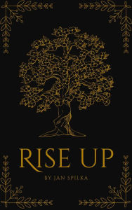 Title: Rise Up, Author: Jan Spilka