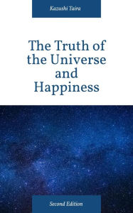 Title: The Truth of the Universe and Happiness, Author: Kazushi Taira