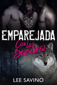 Title: Emparejada con los Berserker (Saga Guerreros Berserker, #2), Author: Lee Savino