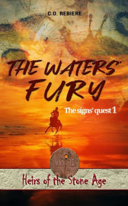 Title: The Waters' Fury (Heirs of the Stone Age, #1), Author: C.O. Rebiere