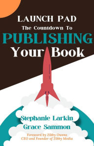 Title: Launchpad: The Countdown to Publishing Your Book, Author: Stephanie Larkin