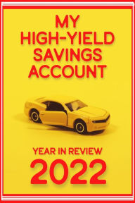 Title: My High-Yield Savings Account: Year in Review 2022 (Financial Freedom, #101), Author: Joshua King