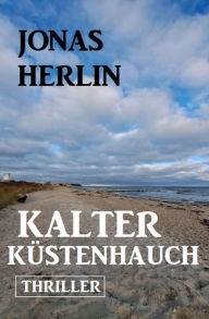 Title: Kalter Küstenhauch: Thriller, Author: Jonas Herlin