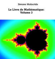 Title: Le Livre de Mathématique: Volume 3, Author: Simone Malacrida