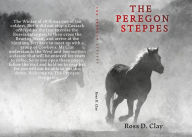 Title: The Peregon Steppes, Author: Ross D. Clay