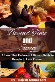 Title: Beyond Time and Space: A Love That Endures, Author: Rajesh Giri