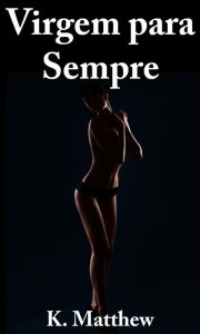 Title: Virgem para sempre, Author: K. Matthew