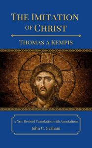 Title: The Imitation of Christ: A New Revised Translation with Annotations, Author: Thomas à Kempis
