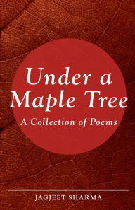 Title: Under a Maple Tree, Author: Jagjeet Sharma