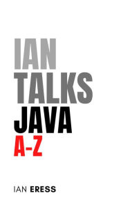 Title: Ian Talks Java A-Z, Author: Ian Eress