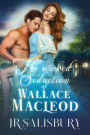 The Wicked Seduction of Wallace MacLeod (MacLeods of Skye, #5)