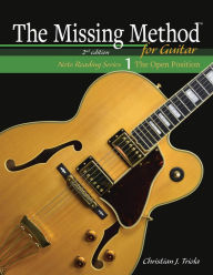Title: The Missing Method for Guitar Book 1: Master Note Reading in the Open Position (The Missing Method for Guitar Note Reading Series, #1), Author: Christian J. Triola