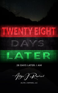 Title: 28 Days Later: I Am, Author: Allyn J. Raphael