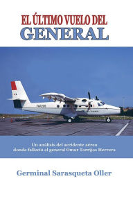 Title: El último vuelo del general, Author: Germinal Sarasqueta Oller