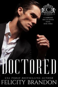 Title: Doctored (Men of Honor, #3), Author: Felicity Brandon