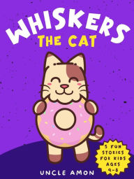 Title: Whiskers the Cat, Author: Uncle Amon