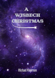 Title: A Wisbech Christmas, Author: michael paterson