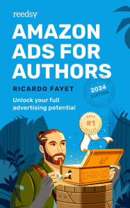 Title: Amazon Ads for Authors: Unlock Your Full Advertising Potential (Reedsy Marketing Guides, #2), Author: Ricardo Fayet