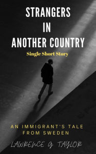 Title: Strangers in Another Country - A Short Story, Author: Lawrence G. Taylor