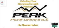 Title: Peak Performance: Maximize Your Strength Potential, Author: Sherman Hudson