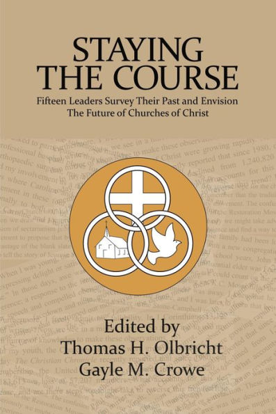 Staying the Course: 15 Leaders Survey Their Past and Envision the Future of Churches of Christ