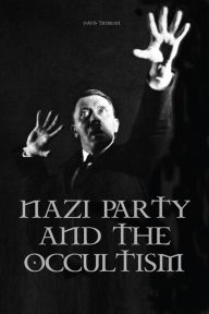 Title: Nazi Party and the Occultism, Author: Davis Truman