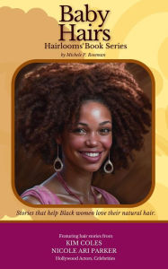 Title: Baby Hairs: Inspiring Natural Hair Journeys of Black Women (Hairlooms), Author: Michele Roseman