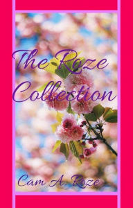 Title: The Roze Collection, Author: Cam A. Roze