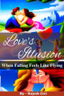 Love's Illusion: When Falling Feels Like Flying