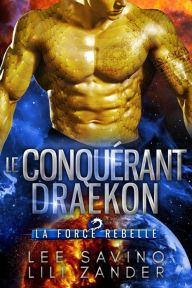 Title: Le Conquérant draekon (La Force rebelle, #2), Author: Lili Zander