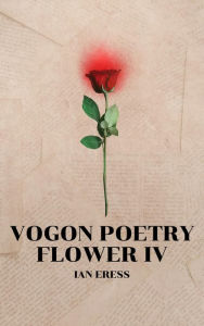 Title: Vogon Poetry Flower IV, Author: Ian Eress