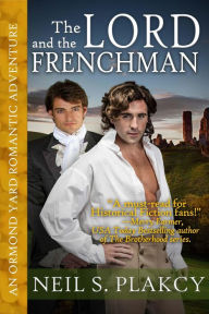 Title: The Lord and the Frenchman (Ormond Yard Romantic Adventures, #2), Author: Neil S. Plakcy