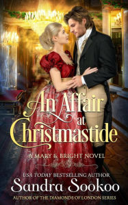 Title: An Affair at Christmastide (Mary and Bright series, #1), Author: Sandra Sookoo