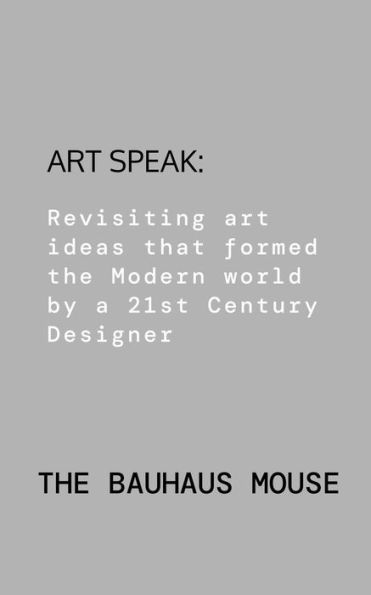 Art speak: Revisiting art ideas that formed the modern world by a 21st Century Designer