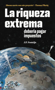 Title: La riqueza extrema debería pagar impuestos, Author: J.P. Fonteijn