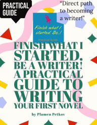 Title: Practical Guide to Writing Your First Novel, Author: Plamen Petkov