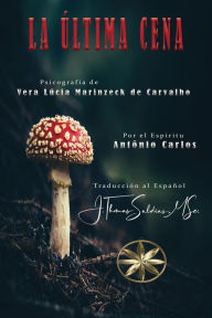 Title: La Última Cena, Author: Vera Lúcia Marinzeck de Carvalho