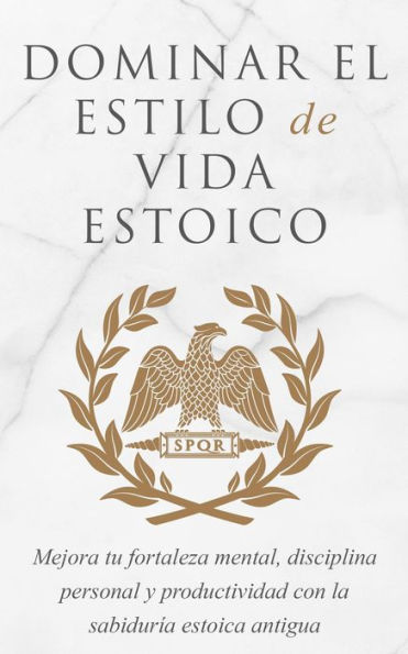 Dominar El Estilo De Vida Estoico