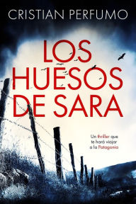 Title: Los huesos de Sara, Author: Cristian Perfumo