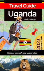 Title: Uganda-Travel Guide, Author: DERRICK ASIIMWE