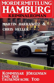 Title: Kommissar Jörgensen und der tausendfache Tod: Mordermittlung Hamburg Kriminalroman, Author: Chris Heller