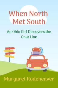 Title: When North Met South: An Ohio Girl Discovers the Gnat Line (Chinkapin Series), Author: Margaret Rodeheaver