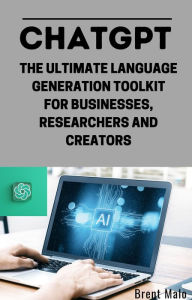 Title: Chat Gpt The Ultimate Language Generation Toolkit, Author: Brent Malo