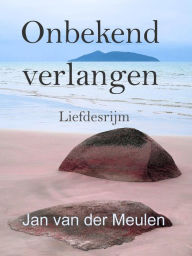 Title: Onbekend verlangen (Poëzie), Author: Jan van der Meulen